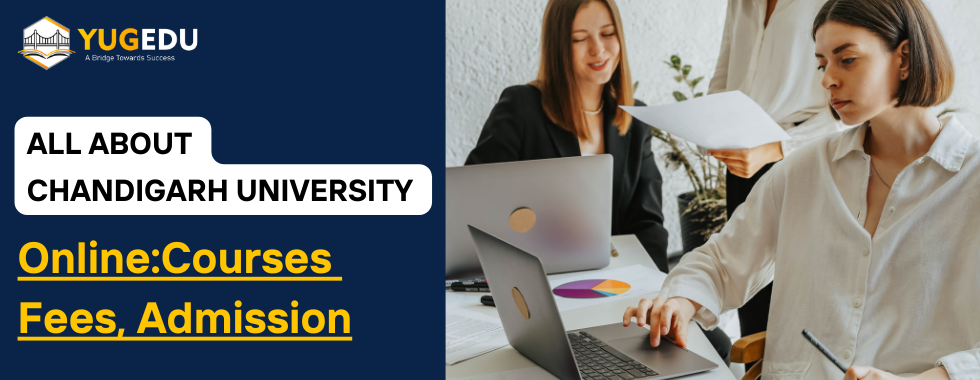All About Chandigarh University Online: Courses, Fees, Admission