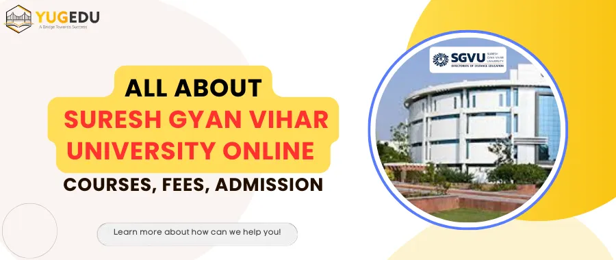 All about Suresh Gyan Vihar University Online- Courses, Fees, Admission
