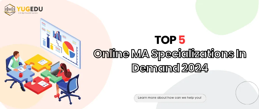 Top 5 Online M.A Specializations In Demand 2024