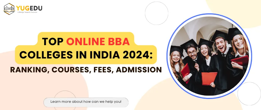 Top Online BBA Colleges in India 2024: Rankings, Fees, Admission, Courses