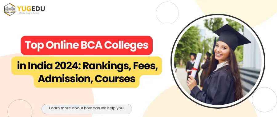 Top Online BCA Colleges in India 2024: Rankings, Fees, Admission, Courses