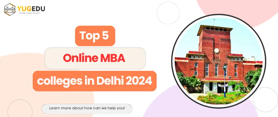 Top 5 online MBA colleges in Delhi 2024