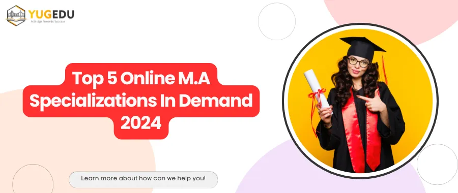 Top 5 Online M.A Specializations In Demand 2024