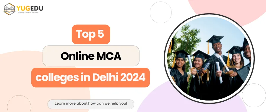 Top 5 online MCA colleges in Delhi 2024