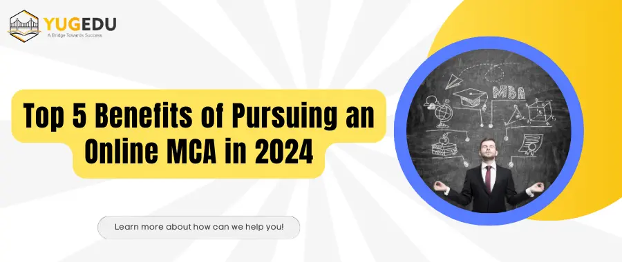 Top 5 Benefits of Pursuing an Online MCA in 2024
