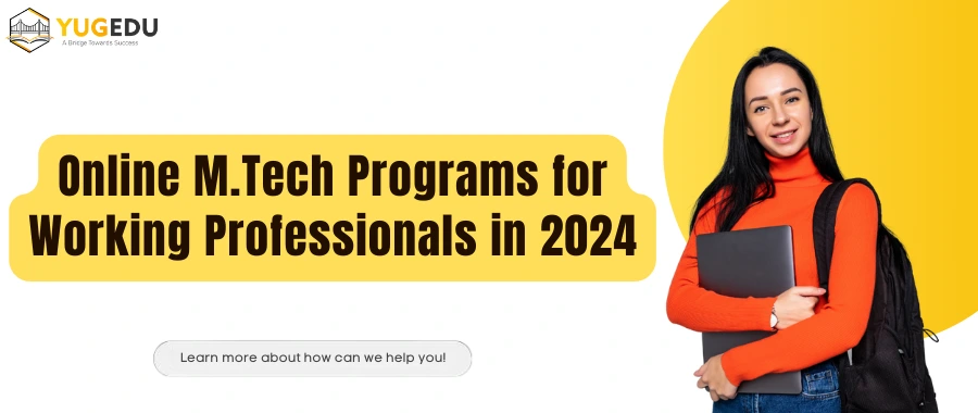 Top 5 Online M.Tech Programs for Working Professionals in 2024