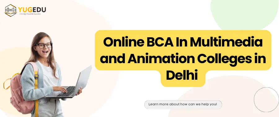 Online BCA In Multimedia and Animation Colleges in Delhi