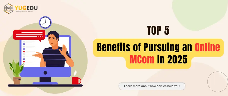 Top 5 Benefits of Pursuing an Online MCom in 2025