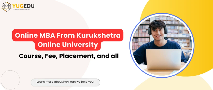 Online MBA From Kurukshetra Online University: Course, Fee, Placement and all