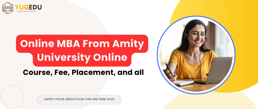 Online MBA From Amity University Online: Course, Fee, Placement and all