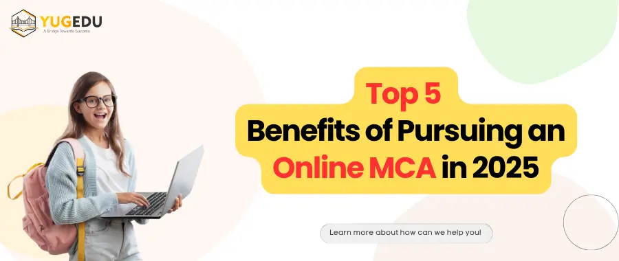 Top 5 Benefits of Pursuing an Online MCA in 2025