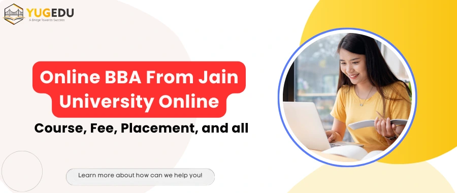 Online BBA From Jain University Online: Course, Fee, Placement and all