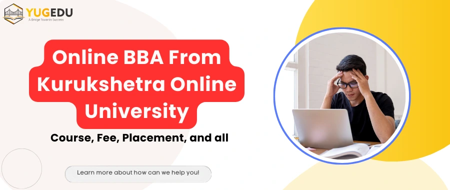Online BBA From Kurukshetra Online University: Course, Fee, Placement and all