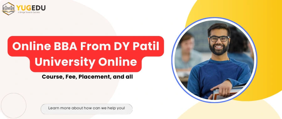 Online BBA From DY Patil University Online: Course, Fee, Placement and all