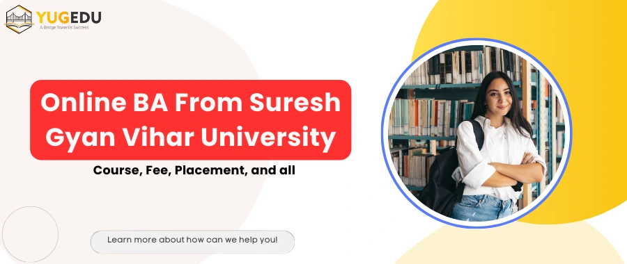 Online BA From Suresh Gyan Vihar University: Course, Fee, Placement and all