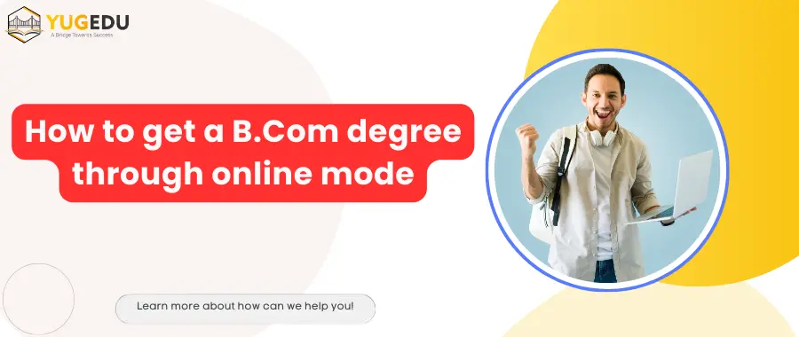 How to get a B.Com degree through online mode