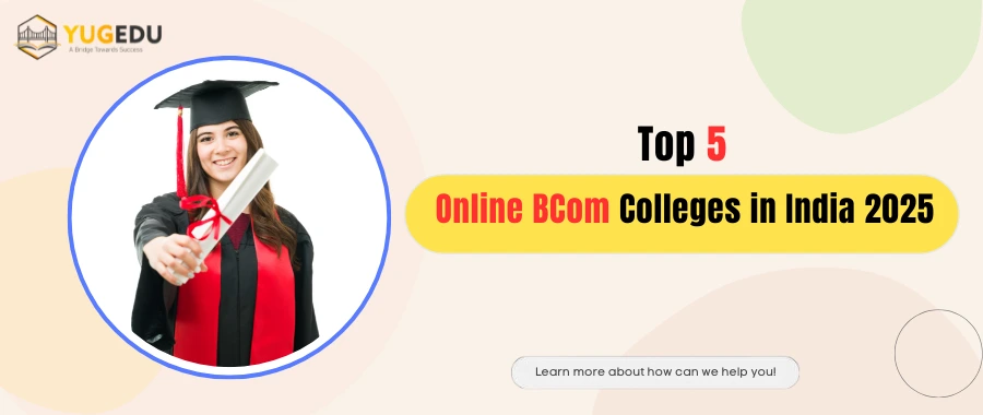 Top 5 Online BCom Colleges in India 2025