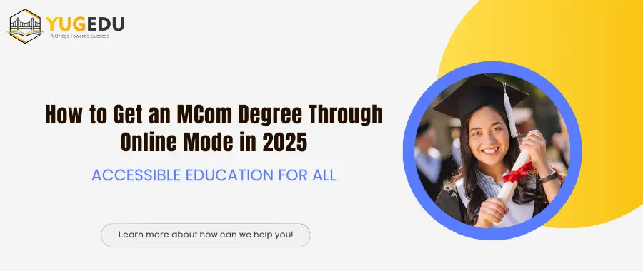 How to Get an MCom Degree Through Online Mode in 2025