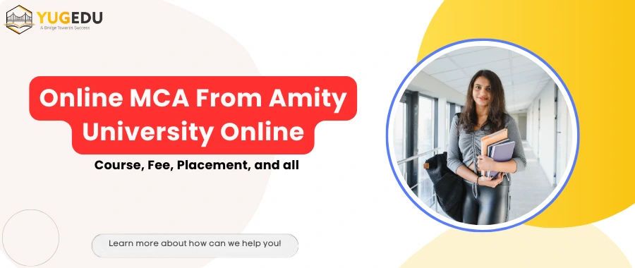 Online MCA From Amity University Online: Course, Fee, Placement, and all