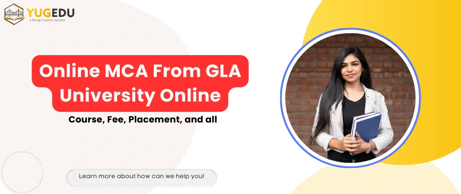 Online MCA From GLA University Online: Course, Fee, Placement, and all