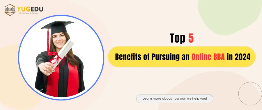 Top 5 Benefits of Pursuing an Online BBA in 2024