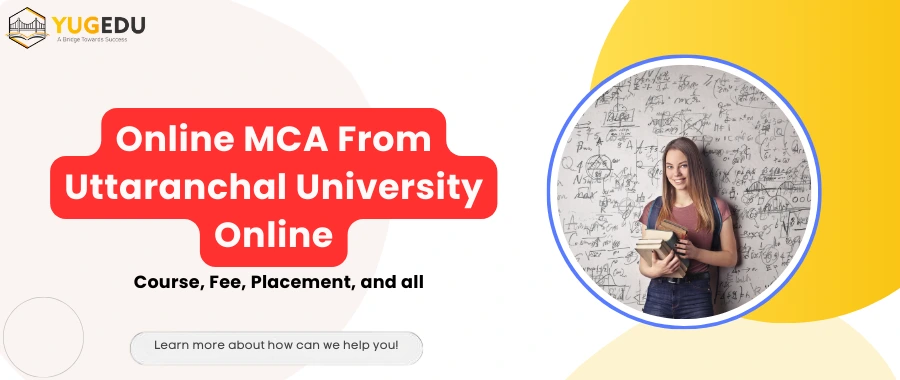 Online MCA From Uttaranchal University Online: Course, Fee, Placement And all