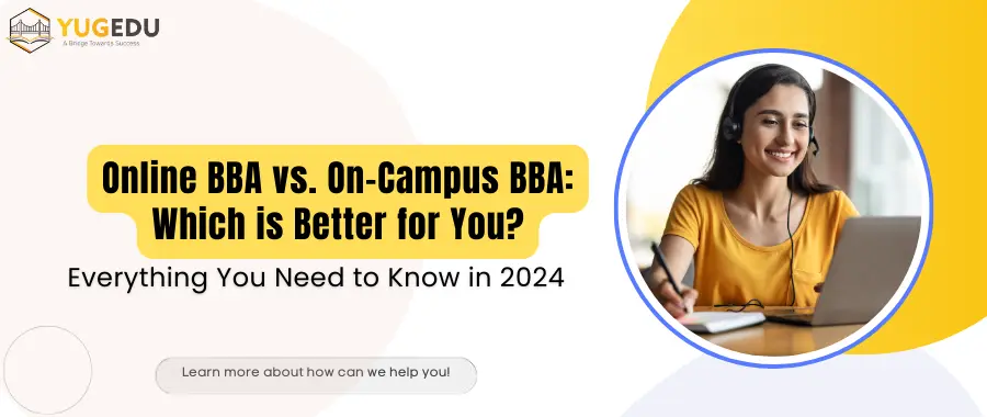 Online BBA vs. On-Campus BBA: Which is Better for You?