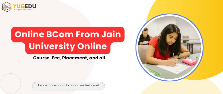 Online BCom From Jain University Online: Course, Fee, Placement And all