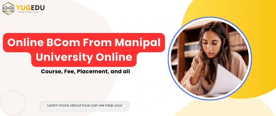 Online BCom From Manipal University Online: Course, Fee, Placement And all