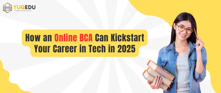 How an Online BCA Can Kickstart Your Career in Tech in 2025