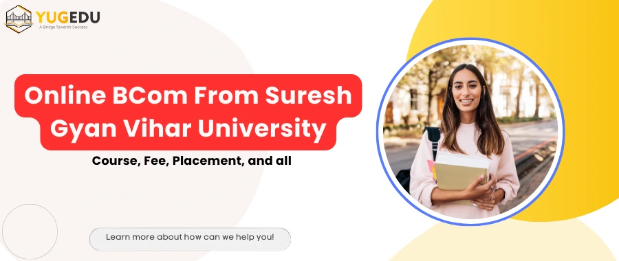 Online BCom From Suresh Gyan Vihar University: Course, Fee, Placement And all