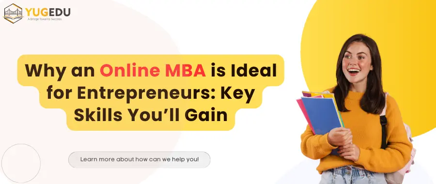 Why an Online MBA is Ideal for Entrepreneurs: Key Skills You’ll Gain