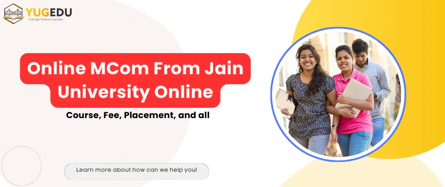 Online MCom From Jain University Online: Course, Fee, Placement And all