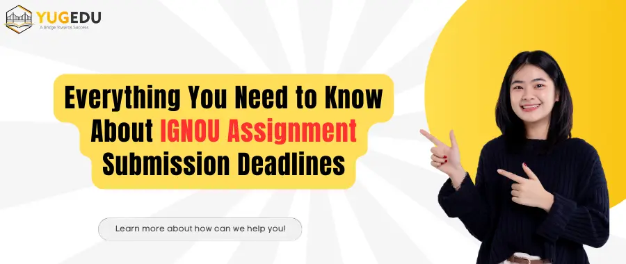 Everything You Need to Know About IGNOU Assignment Submission Deadlines