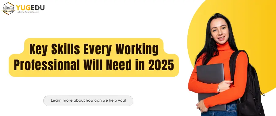 Key Skills Every Working Professional Will Need in 2025