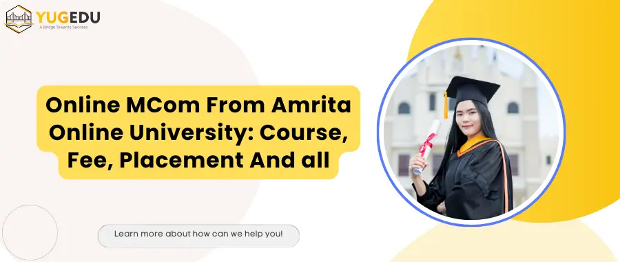 Online MCom From Amrita Online University: Course, Fee, Placement And all