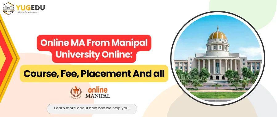 Online MA From Manipal University Online: Course, Fee, Placement And all