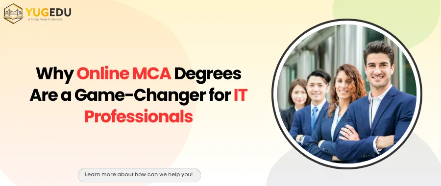 Why Online MCA Degrees Are a Game-Changer for IT Professionals