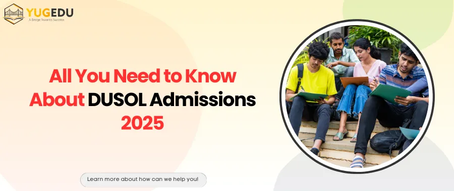All You Need to Know About DUSOL Admissions 2025