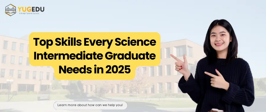 Top Skills Every Science Intermediate Graduate Needs in 2025