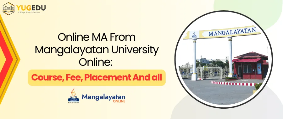 Online MA From Mangalayatan University Online: Course, Fee, Placement And all