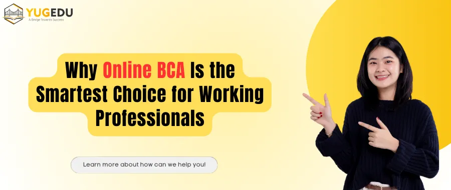 Why Online BCA Is the Smartest Choice for Working Professionals