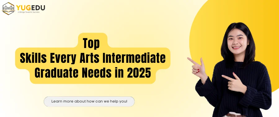 Top Skills Every Arts Intermediate Graduate Needs in 2025