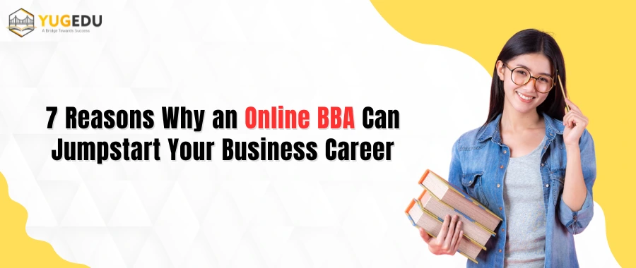 7 Reasons Why an Online BBA Can Jumpstart Your Business Career