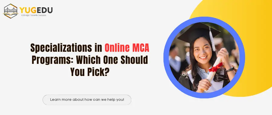 Specializations in Online MCA Programs: Which One Should You Pick?