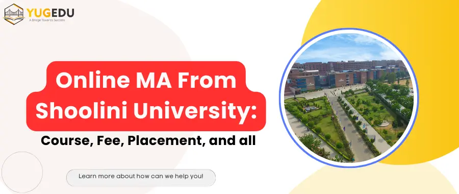 Online MA From Shoolini University: Course, Fee, Placement And all
