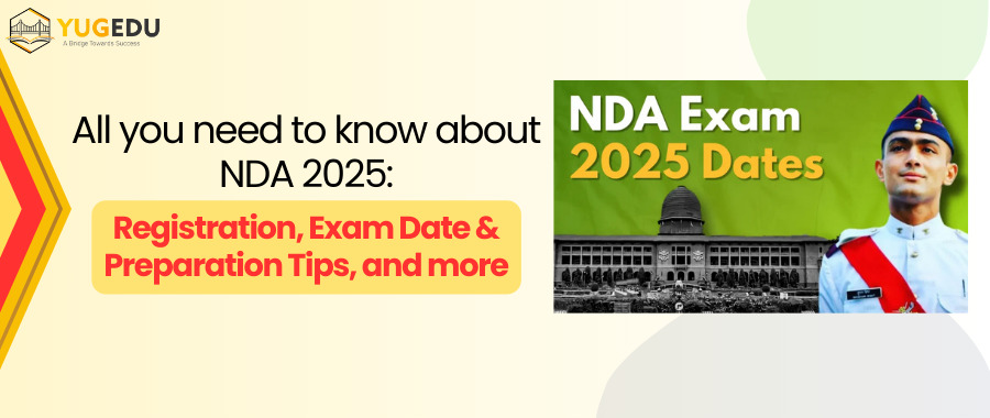 All you need to know about NDA 2025: Registration, Exam Date & Preparation Tips, and more