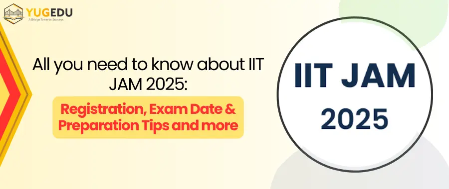All you need to know about IIT JAM 2025 (Updates): Registration, Exam Date & Preparation Tips and more