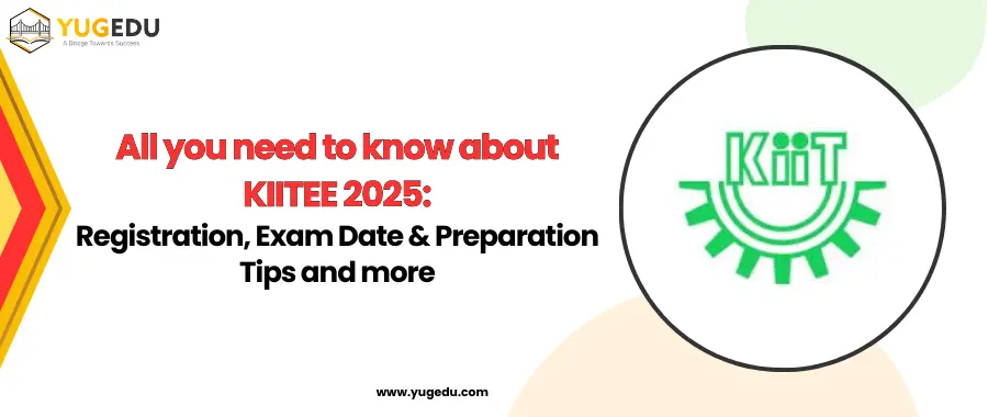 All you need to know about KIITEE 2025: Registration, Exam Date & Preparation Tips and more
