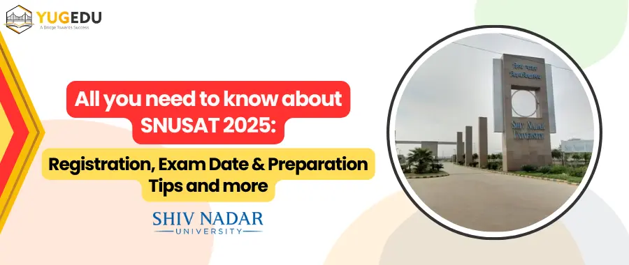 All you need to know about SNUSAT 2025: Registration, Exam Date & Preparation Tips and more